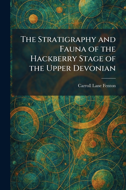 The Stratigraphy and Fauna of the Hackberry Stage of the Upper Devonian