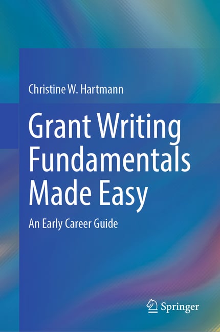 Grant Writing Fundamentals Made Easy: An Early Career Guide