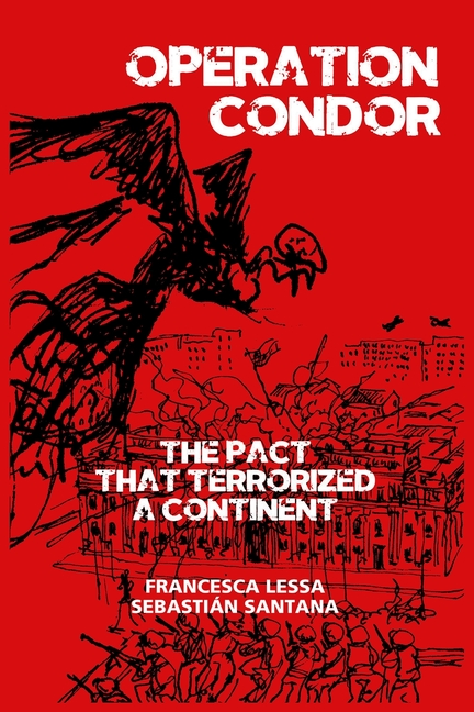 Operation Condor: The Pact That Terrorized a Continent