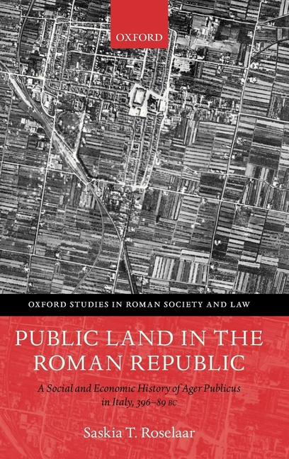 Public Land in the Roman Republic: A Social and Economic History of Ager Publicus in Italy, 396-89 BC