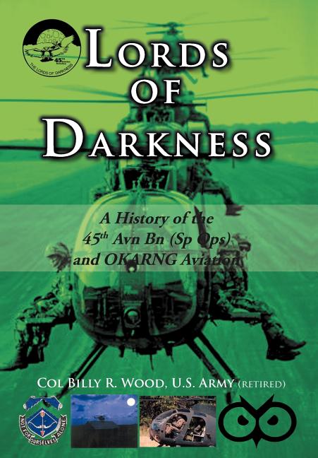 Lords of Darkness: A History of the 45th Avn Bn (Sp Ops) and Okarng Aviation