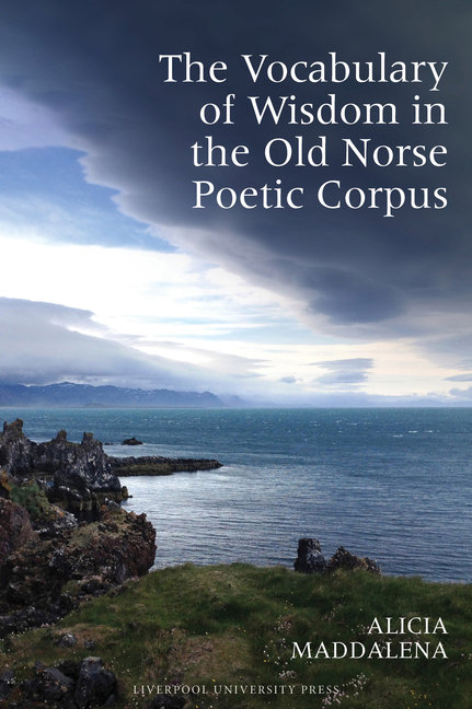 The Vocabulary of Wisdom in the Old Norse Poetic Corpus