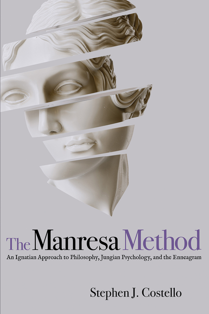 The Manresa Method: An Ignatian Approach to Philosophy, Jungian Psychology, and the Enneagram