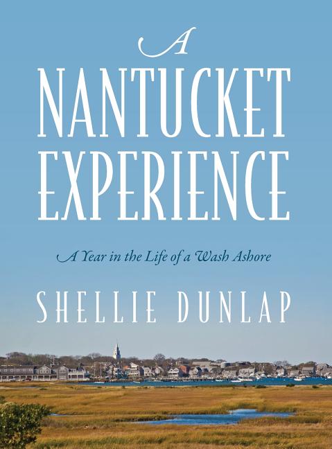A Nantucket Experience: A Year in the Life of a Wash Ashore