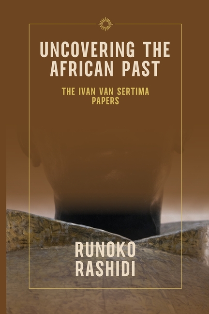 Uncovering the African Past: The Ivan Van Sertima Papers