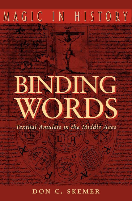 Binding Words: Textual Amulets in the Middle Ages