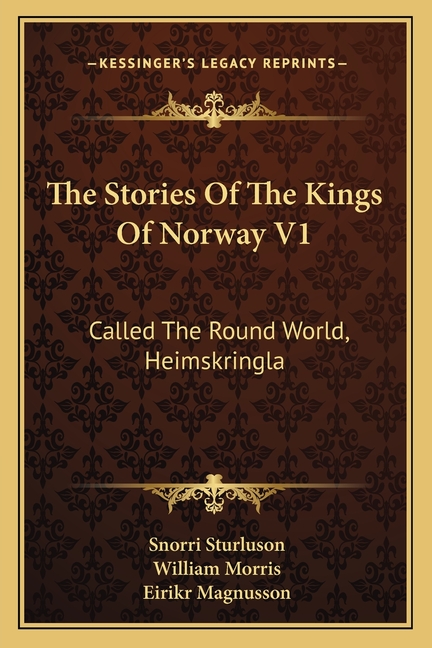The Stories Of The Kings Of Norway V1: Called The Round World, Heimskringla