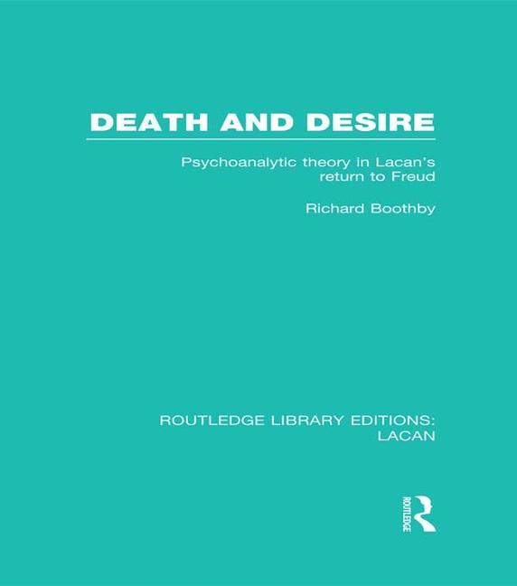 Death and Desire (Rle: Lacan): Psychoanalytic Theory in Lacan's Return to Freud
