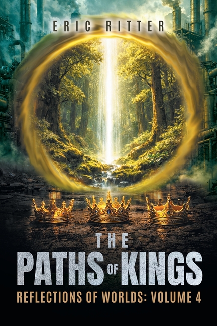 The Paths of Kings: Reflections of Worlds Volume 4