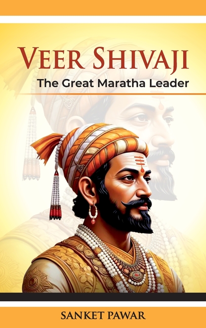 Veer Shivaji: The Great Maratha Leader:: A Great Revolutionary and Social Thinker