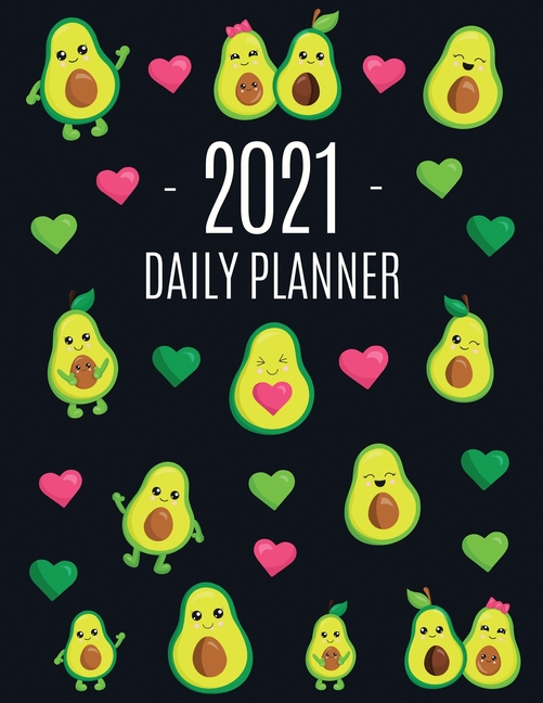 Avocado Daily Planner 2021: Funny & Healthy Fruit Monthly Agenda For All Your Weekly Meetings, Appointments, Office & School Work January - December C