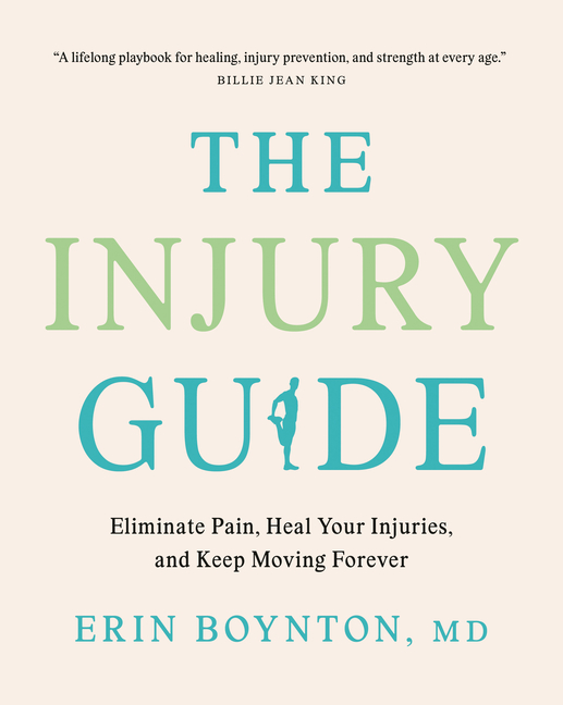 The Injury Guide: Eliminate Pain, Heal Your Injuries, and Keep Moving Forever