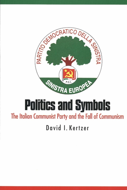 Politics and Symbols: The Italian Communist Party and the Fall of Communism
