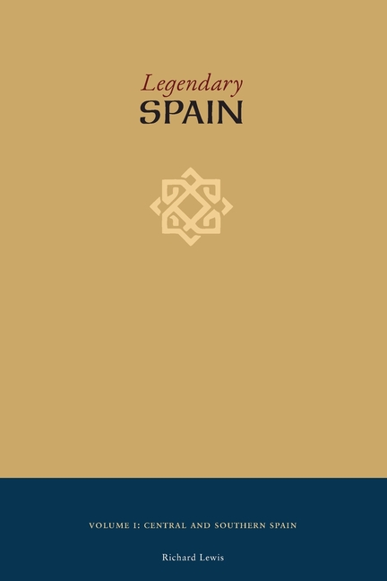 Legendary Spain: An Illustrated Guide to Architecture, History, Legends, and Cultural Travel in Central and Southern Spain