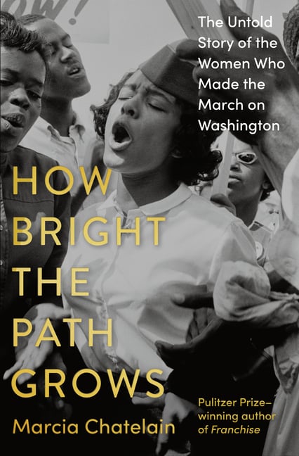 How Bright the Path Grows: The Untold Story of the Women Who Made the March on Washington