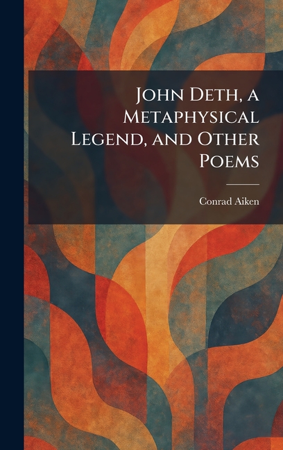 John Deth, a Metaphysical Legend, and Other Poems