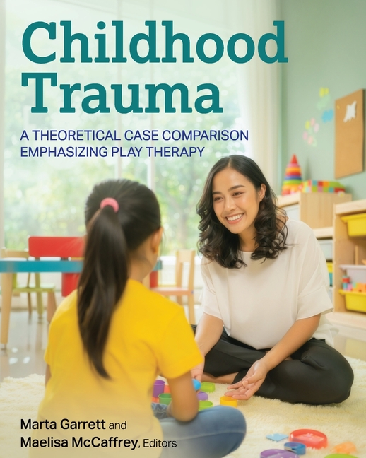 Childhood Trauma: A Theoretical Case Comparison Emphasizing Play Therapy