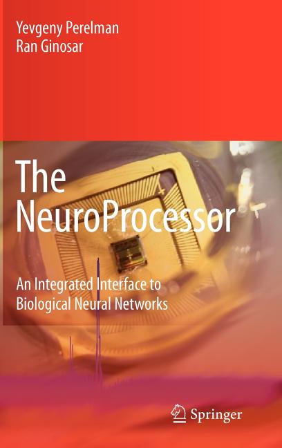 The Neuroprocessor: An Integrated Interface to Biological Neural Networks