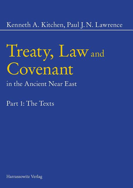 Treaty, Law and Covenant in the Ancient Near East: Part 1: The Texts - Part 2: Text, Notes and Chromograms - Part 3: Overall Historical Survey