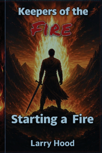 Keepers of the Fire - Starting a Fire: Starting a Fire