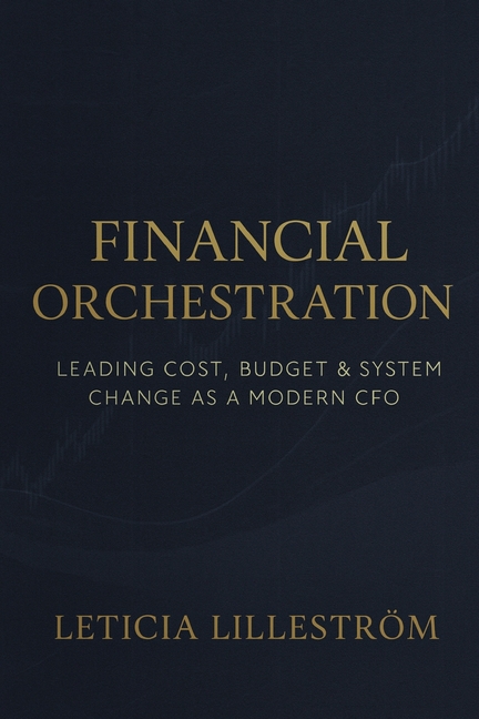 Financial Orchestration: Leading Cost, Budget & System Change as a Modern CFO