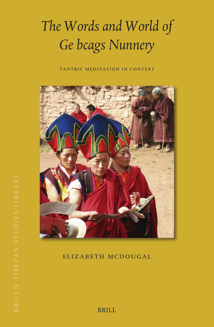 The Words and World of GE Bcags Nunnery: Tantric Meditation in Context