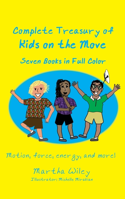 Complete Treasury of Kids on the Move: Motion, Force, Energy and More