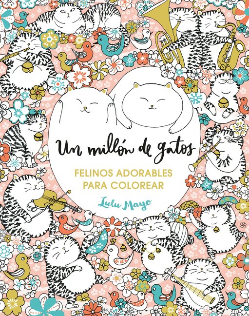 Un Millón de Gatos. Felinos Adorables Para Colorear / A Million Cats