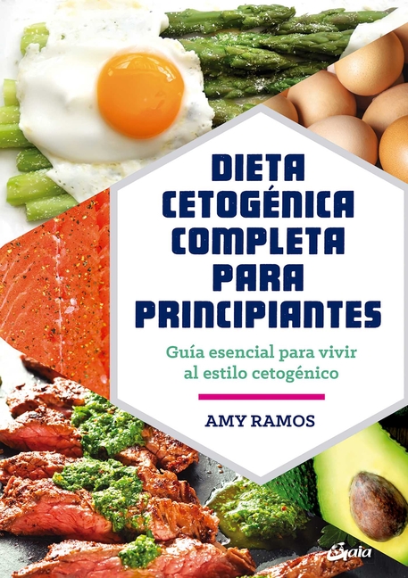 Dieta Cetogénica Completa Para Principiantes: Guía Esencial Para Un Estilo de Vida Cetogénico