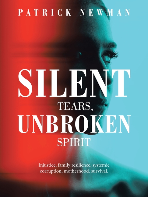 Silent Tears, Unbroken Spirit: Injustice, family resilience, systemic corruption, motherhood, survival.