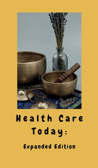Health Care Today: Expanded Edition