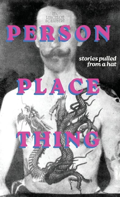 Person, Place, Thing: Stories Pulled from a Hat