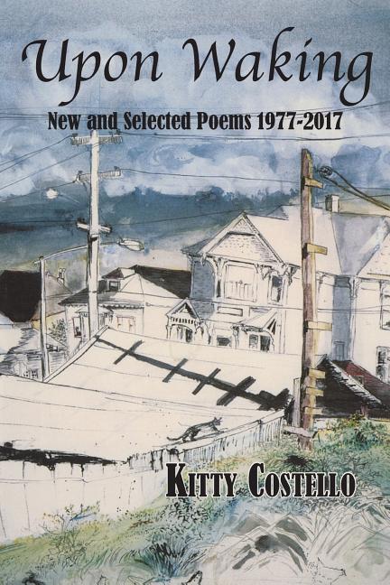 Upon Waking: New and Selected Poems, 1977-2017