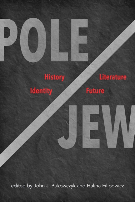 Pole/Jew: History, Literature, Identity, Future