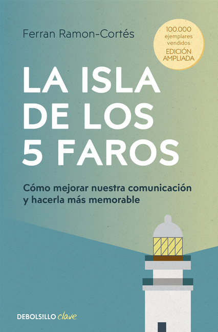 La Isla de Los 5 Faros: Cómo Mejorar Nuestra Comunicación Y Hacerla Más Memorable / The Island of the 5 Lighthouses