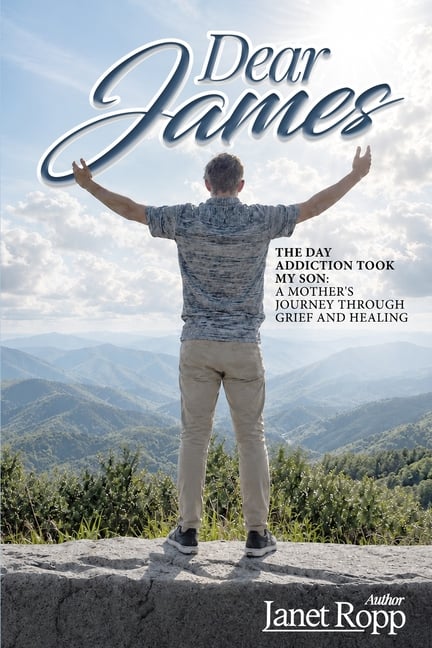 Dear James: The Day Addiction Took My Son - A Mother's Journey Through Grief and Healing