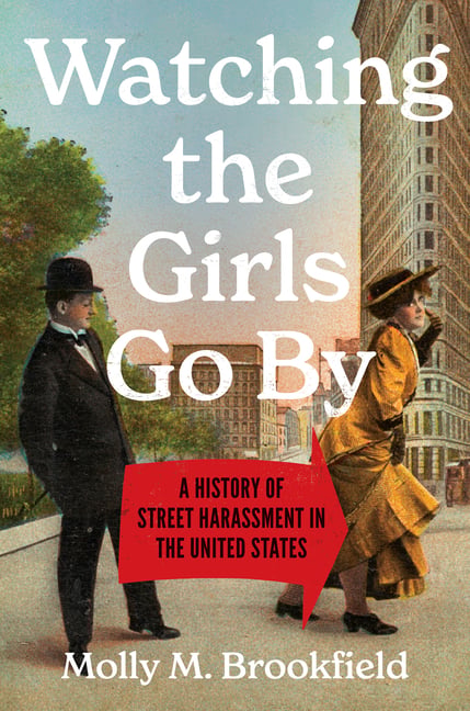 Watching the Girls Go By: A History of Street Harassment in the United States