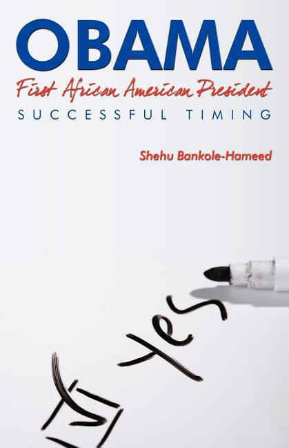 Obama: First African American President: Successful Timing
