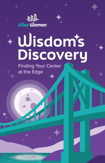 Wisdom's Discovery: Finding Your Center at the Edge