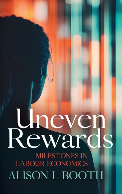 Uneven Rewards: Milestones in Labour Economics