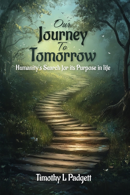 Our Journey to Tomorrow: Humanity's Search for its Purpose in Life
