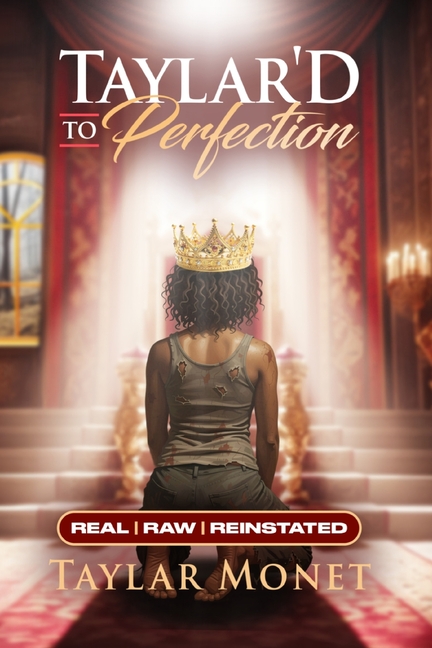 Taylar'D To Perfection: Real, Raw, Reinstated