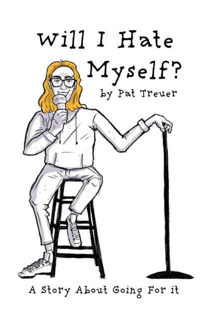 Will I Hate Myself?: A Story About Going For It