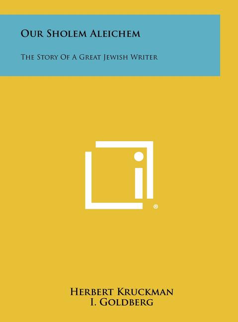 Our Sholem Aleichem: The Story Of A Great Jewish Writer