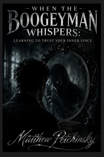When the Boogeyman Whispers: Learning to Trust Your Inner Voice