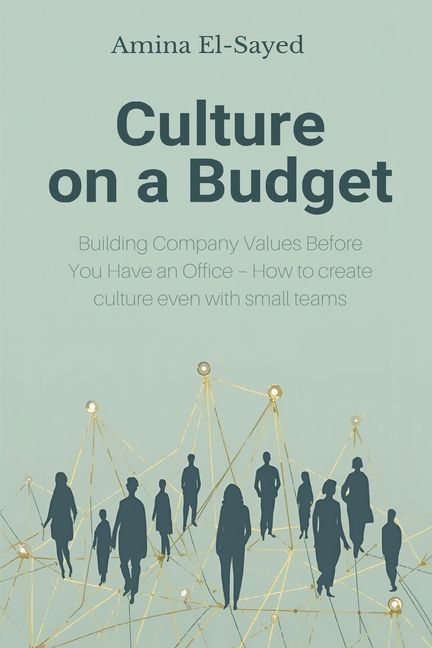 Culture on a Budget: Building Company Values Before You Have an Office - How to create culture even with small teams