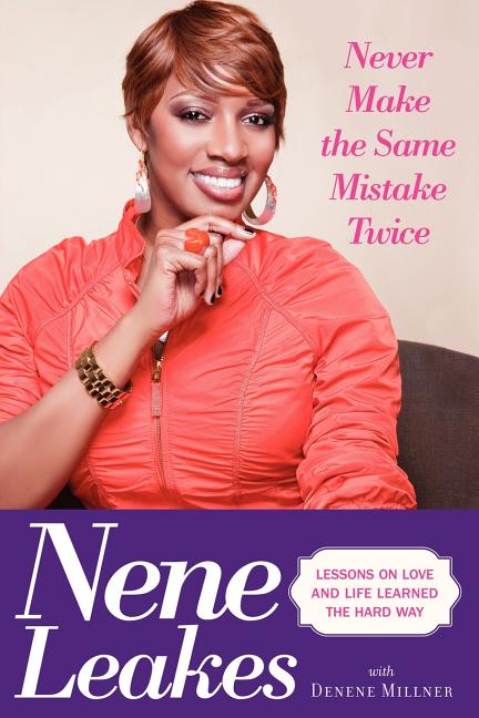 Never Make the Same Mistake Twice: Lessons on Love and Life Learned the Hard Way