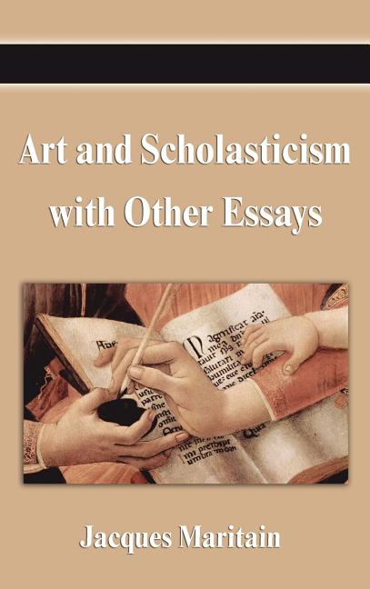 Art and Scholasticism with Other Essays