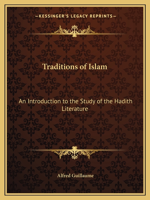 Traditions of Islam: An Introduction to the Study of the Hadith Literature