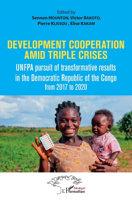 Development cooperation amid triple crises: UMFPA pursuit of transformative results in the democratic Republic of the Congo from 2017 to 2020